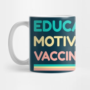 Educated Motivated Vaccinated Mug